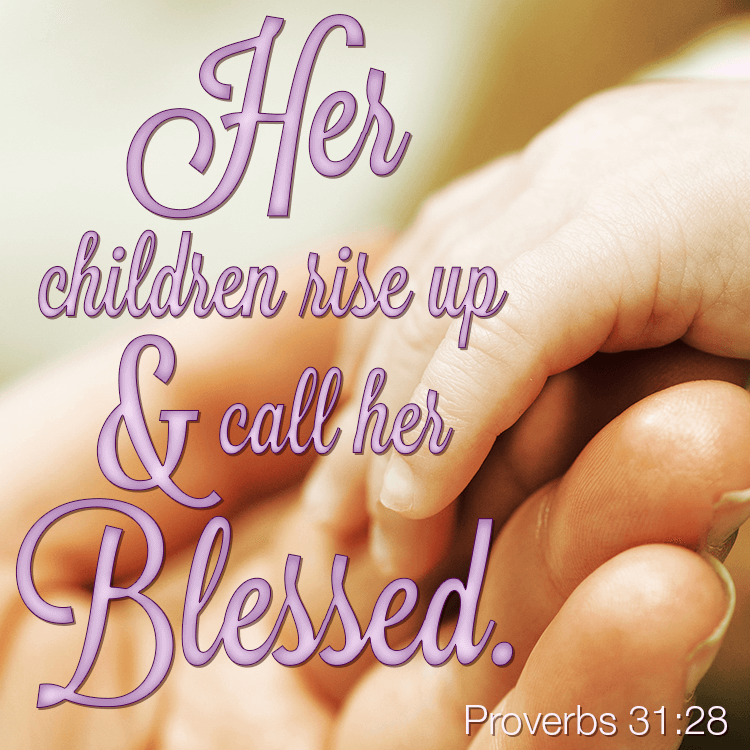 Proverbs 31 28 Her Children Call Her Blessed Faith Hope Joy