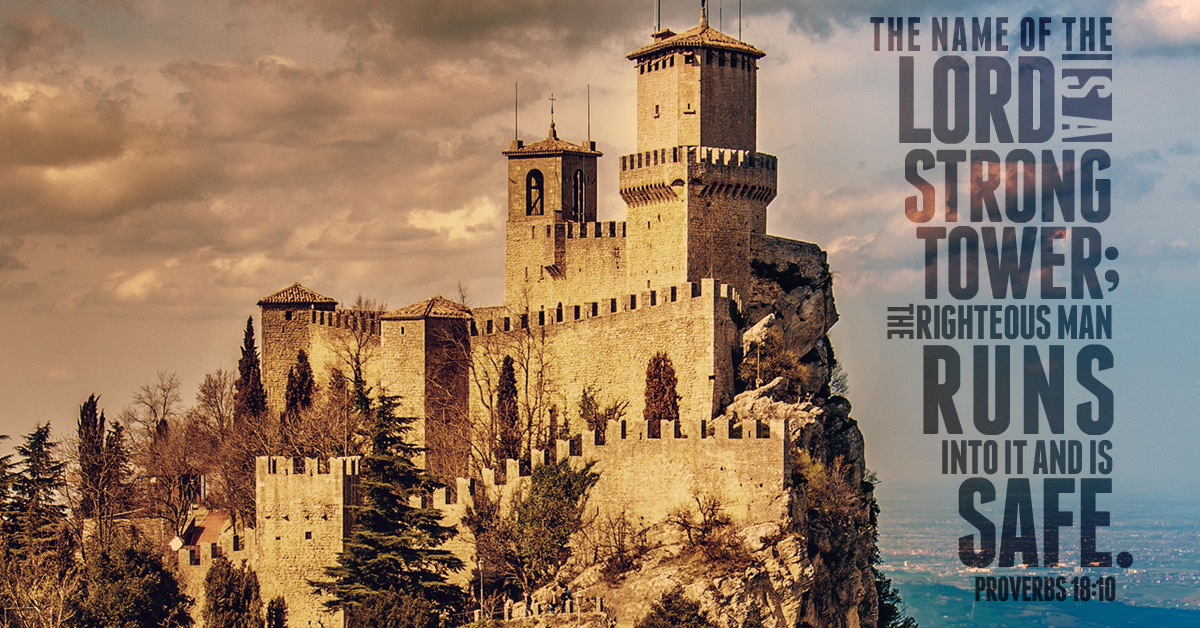 The name of the LORD is a strong tower; the righteous man 